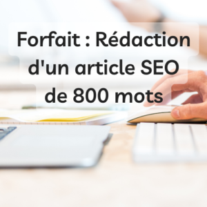 Rédaction 1 article SEO de 800 mots